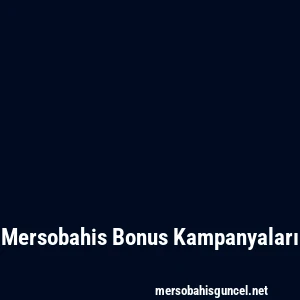 Mersobahis Bonus Kampanyaları