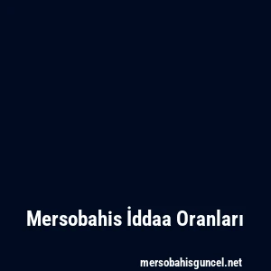 Mersobahis İddaa Oranları