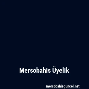 Mersobahis Üyelik